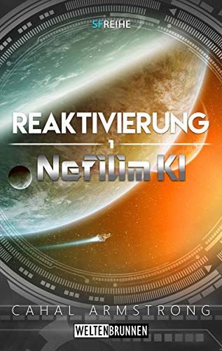 Nefilim KI 1: Reaktivierung: Science Fiction Reihe