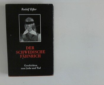 Der schwedische Fähnrich : Geschichten von Liebe u. Tod.