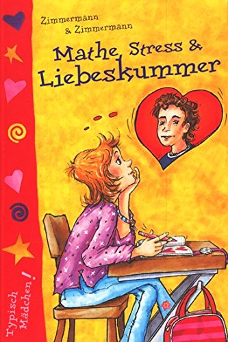 Mathe, Stress & Liebeskummer aus der Reihe typisch Mädchen