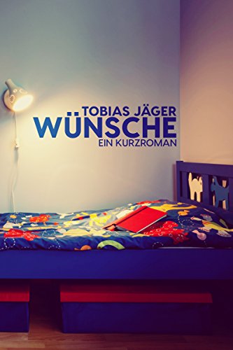 Wünsche: Ein Kurzroman