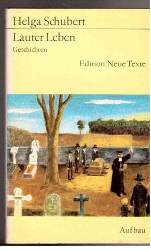 Helga Schubert: Lauter Leben - Geschichten