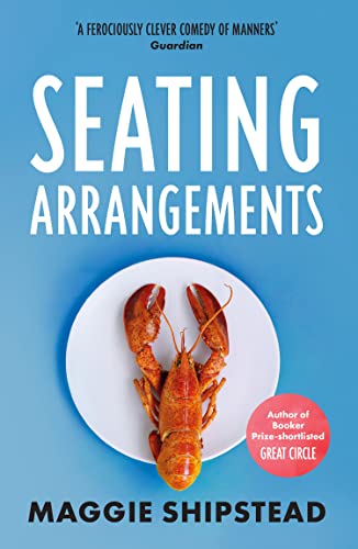 Seating Arrangements: From the Booker Prize 2021 and Women’s Prize 2021 shortlisted author of GREAT CIRCLE