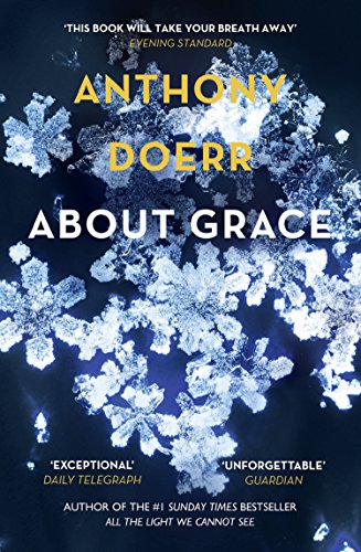 About Grace: The haunting psychological novel from the Sunday Times bestselling author of All The Light We Cannot See