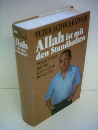 Peter Scholl-Latour: Allah ist mit den Standhaften - Begegnungen mit der islamischen Religion