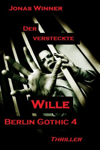 Berlin Gothic 4: Der versteckte Wille (Thriller)