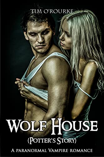 Wolf House (Potter’s Story): A Paranormal Vampire Romance (Kiera Hudson Series One Book 5)