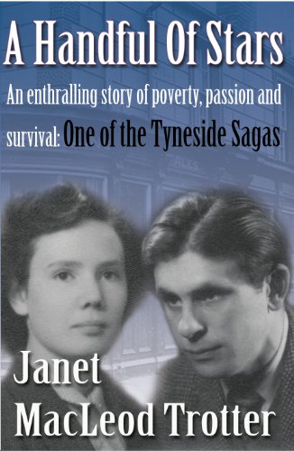 A HANDFUL OF STARS An enthralling story of poverty, passion and survival: (The Tyneside Sagas Book 1)