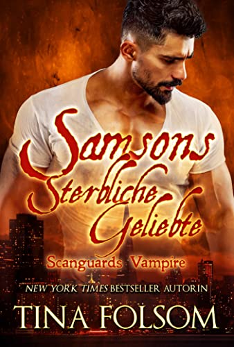 Samsons Sterbliche Geliebte: Rasante und prickelnde Vampir Romantasy Saga (Scanguards Vampire 1)