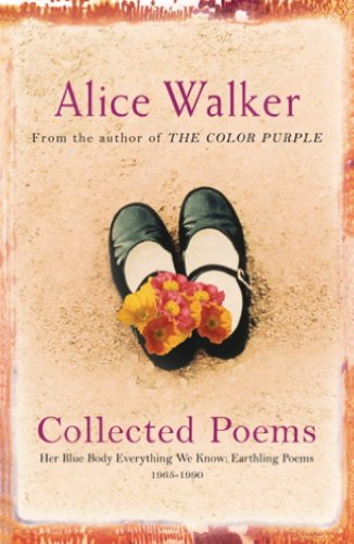 Alice Walker: Collected Poems: Her Blue Body Everything We Know: Earthling Poems 1965-1990 (English Edition)