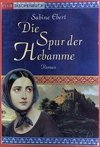 Die Spur der Hebamme. Roman.