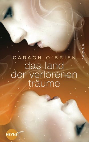 Das Land der verlorenen Träume: Roman