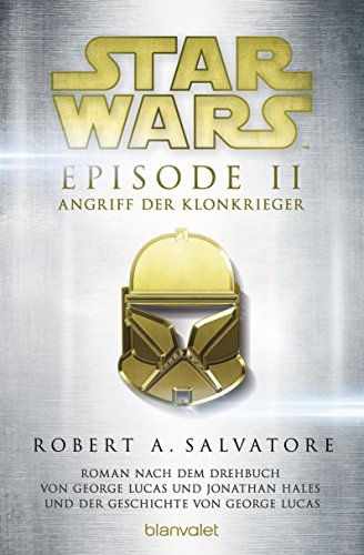 Star Wars - Episode II: Angriff der Klonkrieger - Roman nach der Geschichte von George Lucas und dem Drehbuch von George Lucas und Jonathan Hales (Filmbücher 2)