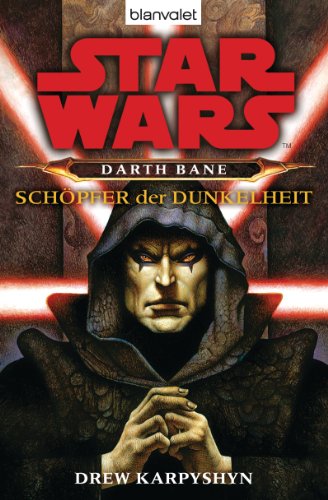 Star Wars - Darth Bane: Schöpfer der Dunkelheit (Die Darth-Bane-Reihe 1)