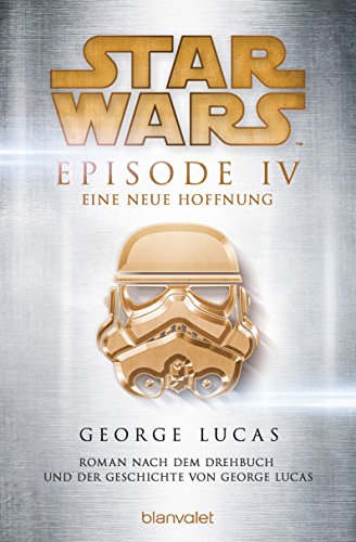 Star Wars - Episode IV: Krieg der Sterne - Roman nach dem Drehbuch von Georg Lucas (Filmbücher 4)