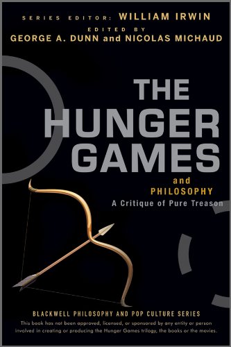 The Hunger Games and Philosophy: A Critique of Pure Treason (The Blackwell Philosophy and Pop Culture Book 28)