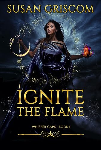 Ignite the Flame: A Steamy Urban Fantasy Romance (Whisper Cape Book 1)