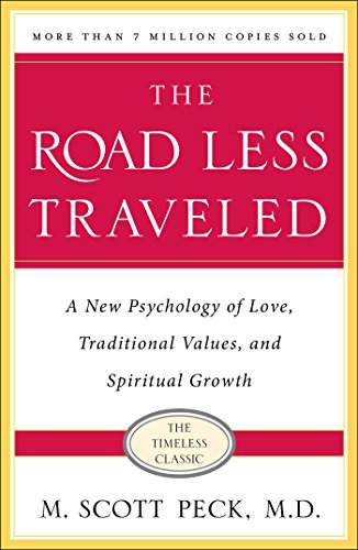 The Road Less Traveled: A New Psychology of Love, Traditional Values and Spiritual Growth