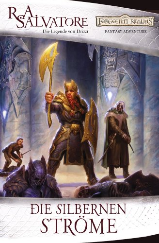 Die silbernen Ströme: Die Legende von Drizzt (Die vergessenen Welten 3)
