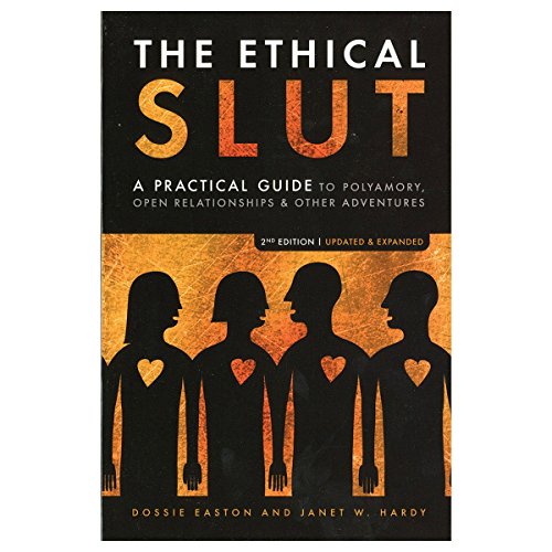 The Ethical Slut: A Practical Guide to Polyamory, Open Relationships & Other Adventures by Janet W. Hardy(2009-03-03)