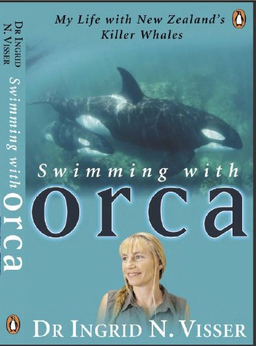 Swiming with Orca: My Life With New Zealand's Killer Whales