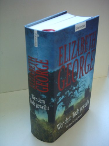Elizabeth George: Wer dem Tode geweiht - Ein Inspector-Lynley-Roman