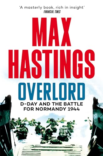 Overlord: D-Day and the Battle for Normandy 1944