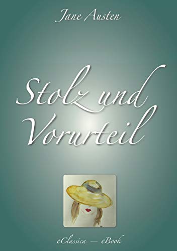 Jane Austen: Stolz und Vorurteil (Vollständige deutsche Ausgabe)