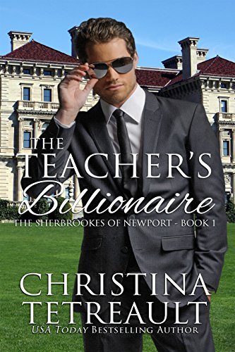 The Teacher's Billionaire (The Sherbrookes of Newport Book 1)