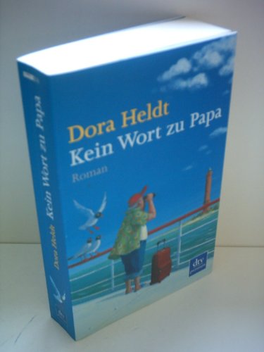 Dora Heldt: Kein Wort zu Papa
