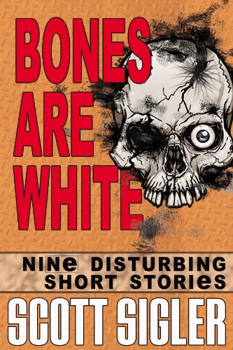 Bones Are White (The Color Series: a collection of Scott Sigler Short Stories Book 2)