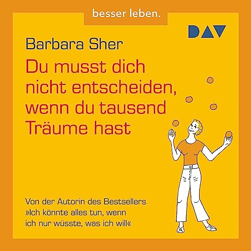 Du musst dich nicht entscheiden, wenn du tausend Träume hast