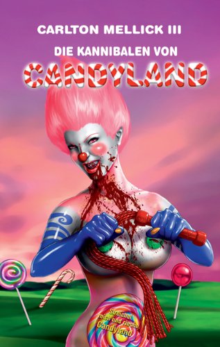 Die Kannibalen von Candyland: Bizarro Fiction