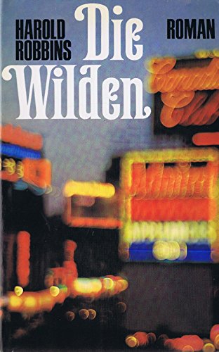 Harold Robbins : Die Wilden