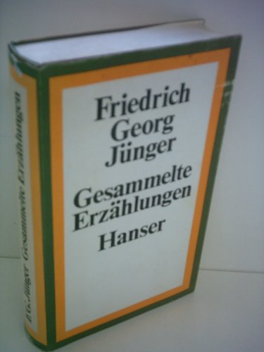 Friedrich Georg Jünger: Gesammelte Erzählungen