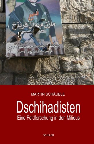Dschihadisten - Feldforschung in den Milieus: Die Analyse zu 'Black Box Dschihad' (Schriftenreihe Politik und Kultur)