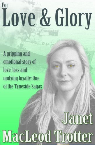 FOR LOVE & GLORY: A gripping and emotional story of love, loss and undying loyalty: (Tyneside Sagas Book 3)