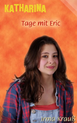 Tage mit Eric (Katharina-Serie 1)