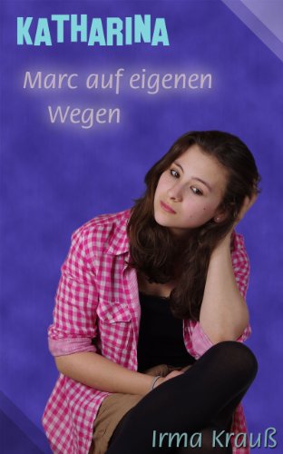 Marc auf eigenen Wegen (Katharina-Serie 5)