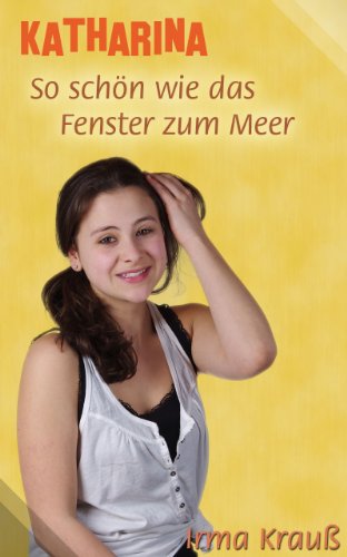 So schön wie das Fenster zum Meer (Katharina-Serie 6)