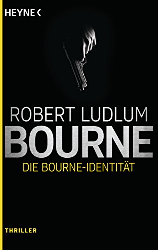Die Bourne Identität: Roman (JASON BOURNE 1)