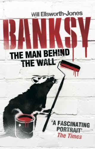 Banksy: The Man Behind the Wall