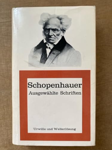 Schopenhauer. Urwille und Welterlösung. Ausgewählte Schriften.