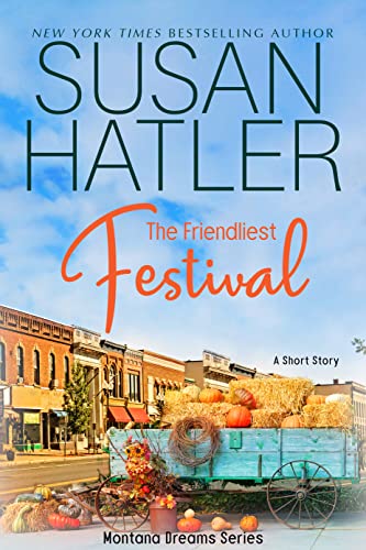 The Friendliest Festival: A Small-Town Short Story (Montana Dreams Book 1)