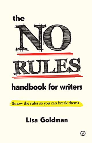 The No Rules Handbook for Writers: (Know the Rules So You Can Break Them) (The Writer's Toolkit)
