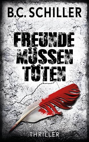 Freunde müssen töten - Thriller (Tony Braun ermittelt 3)