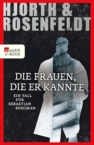 Die Frauen, die er kannte: Kriminalroman (Ein Fall für Sebastian Bergman 2)