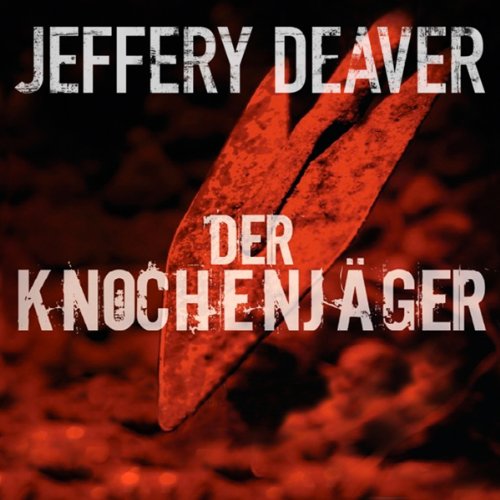 Der Knochenjäger: Lincoln Rhyme 1