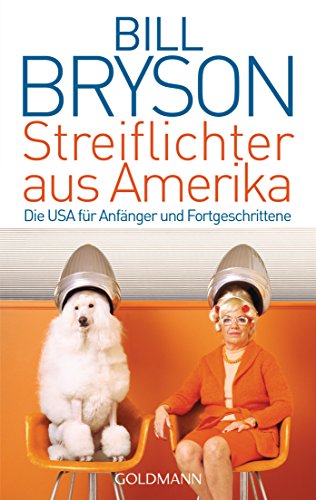 Streiflichter aus Amerika: Die USA für Anfänger und Fortgeschrittene