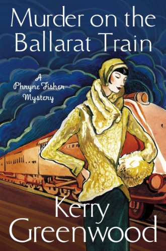 Murder on the Ballarat Train: Miss Phryne Fisher Investigates (Phryne Fisher's Murder Mysteries Book 3)