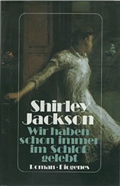 Wir haben schon immer im Schloß gelebt. Aus d. Amerikanischen v. Anna Leube u. Anette Grube.